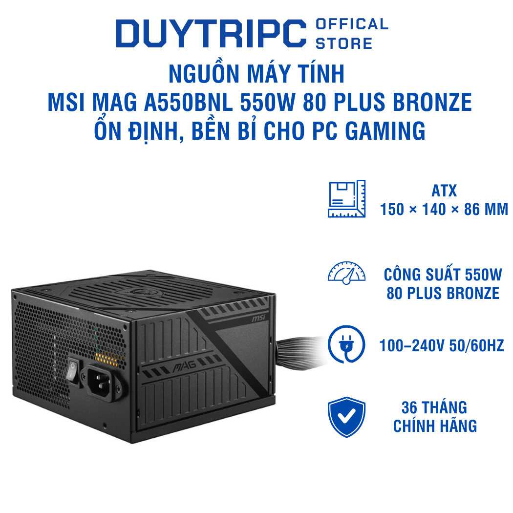 Nguồn máy tính MSI MAG A550BNL 550W 80 Plus Bronze – Ổn định, bền bỉ cho PC Gaming
